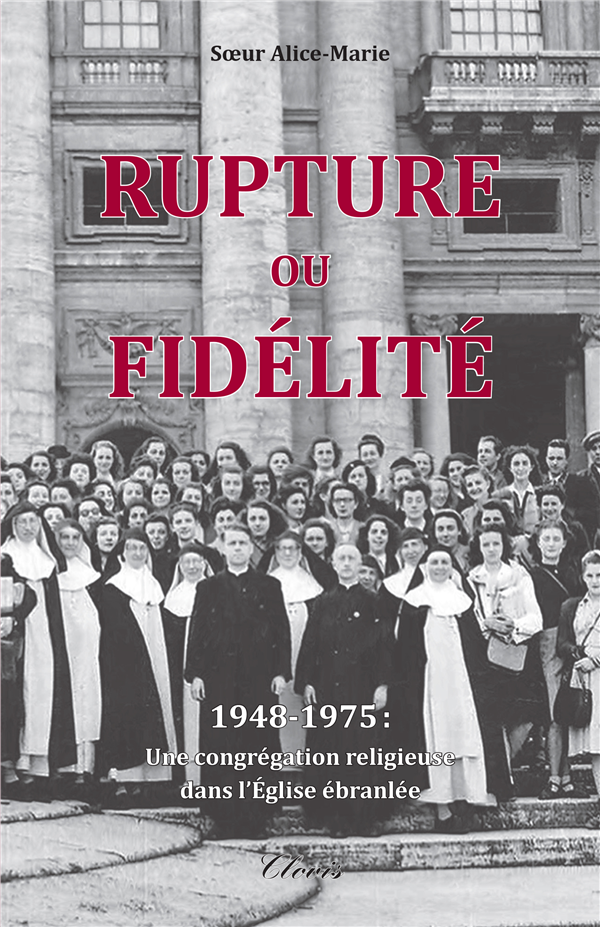 Rupture ou Fidélité - Une congrégation religieuse dans l'Eglise ébranlée