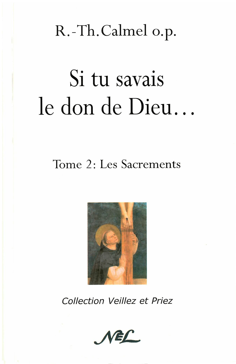 Si tu savais le don de Dieu (Tome 2 : Les sacrements)