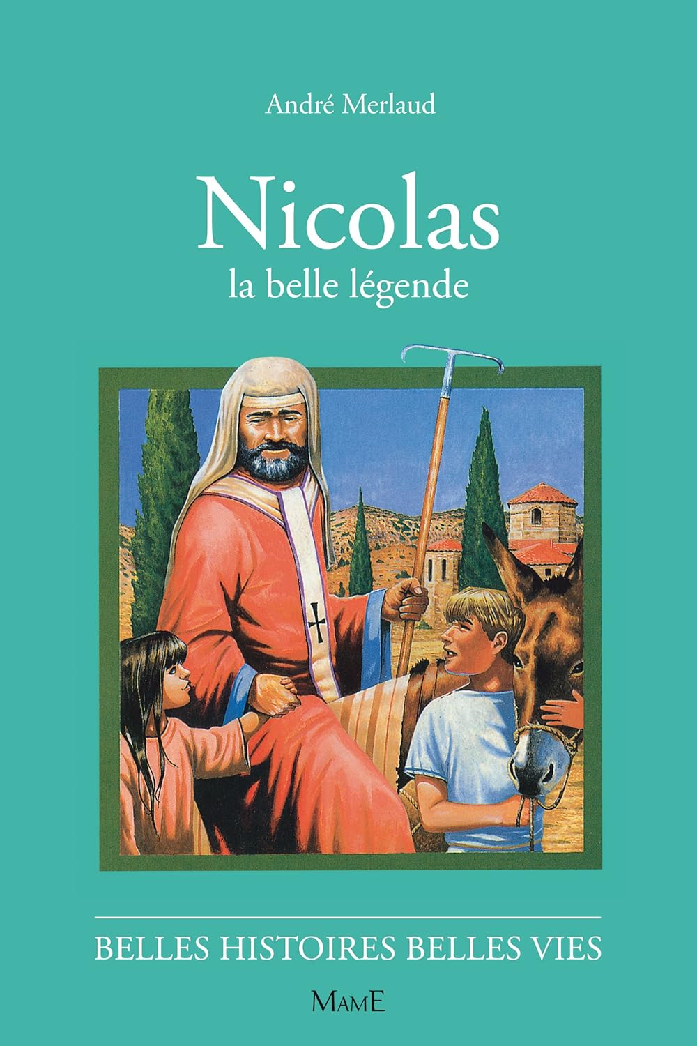 Nicolas, la belle légende (Belles histoires - belles vies)