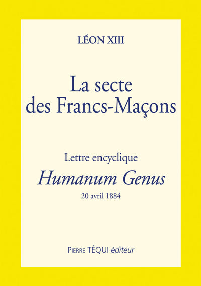Lettre encyclique Humanum Genus - La secte des Francs-Maçons