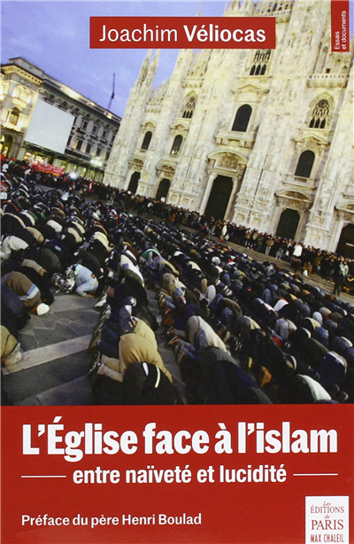 L'Eglise face à l'islam - Entre naïveté et lucidité