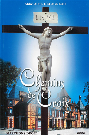 Chemins de Croix - 1ère série (Abbé Alain Delagneau)