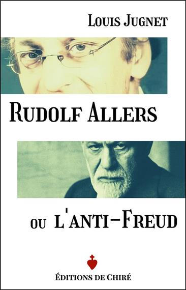 Rudolf Allers ou l'Anti-Freud - Un psychiatre philosophe