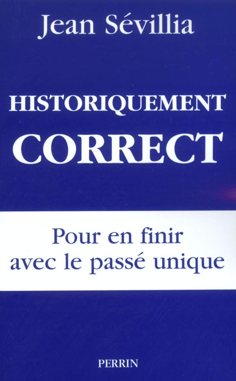 Historiquement correct - Pour en finir avec le passé unique