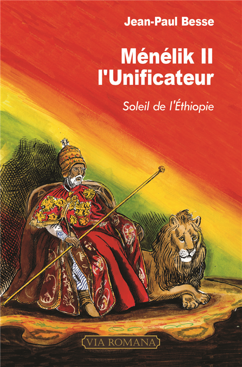 Ménélik II - L'unificateur, soleil de l'Ethiopie