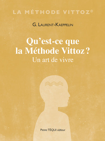 Qu'est-ce que la méthode Vittoz ? Un art de vivre (Nouvelle édition)