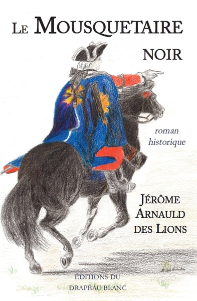 Le mousquetaire noir (roman historique)