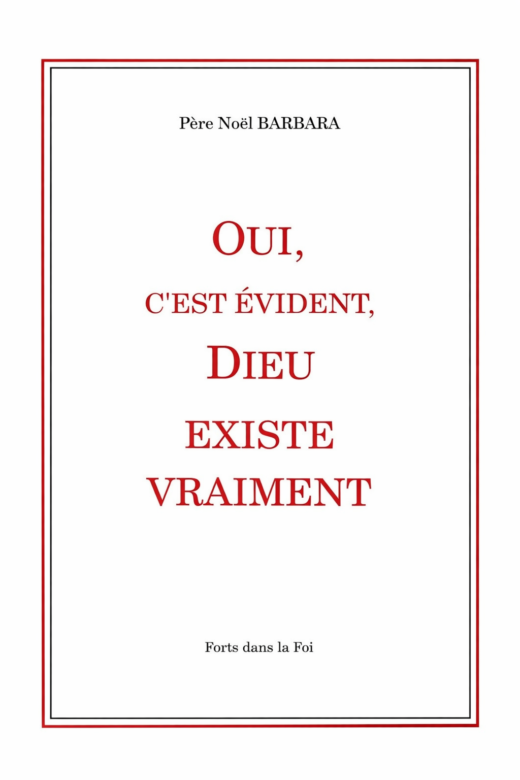 Oui, c'est évident, Dieu existe vraiment