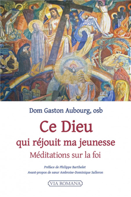 Ce Dieu qui réjouit ma jeunesse - Méditations sur la foi