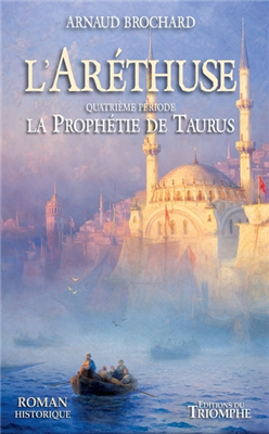 L'Aréthuse - La prophétie de Taurus (Tome 4)