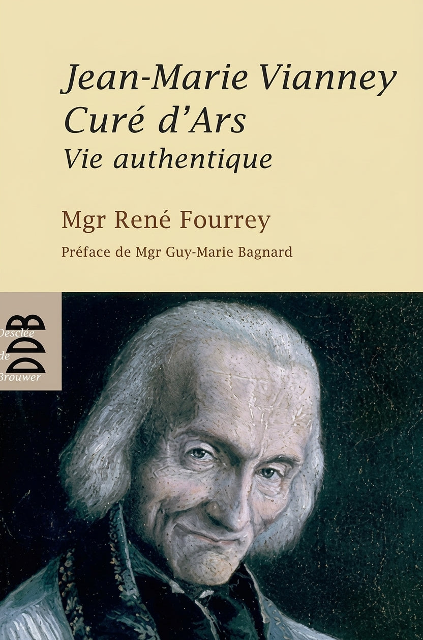 Jean-Marie Vianney Curé d'Ars - Vie authentique