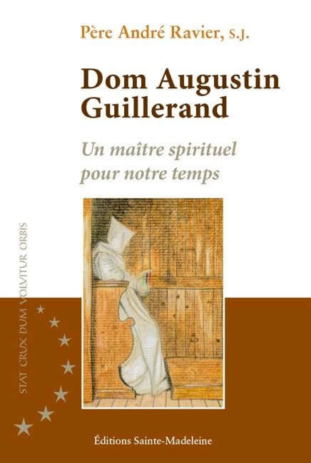 Dom Augustin Guillerand - Un maître spirituel pour notre temps