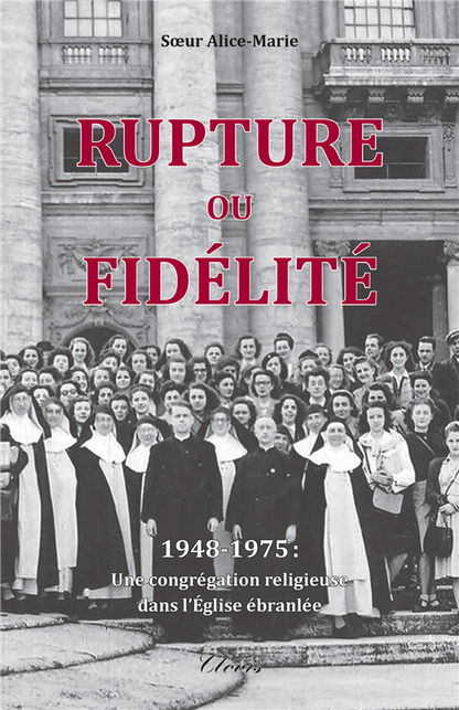 Rupture ou Fidélité - Une congrégation religieuse dans l'Eglise ébranlée