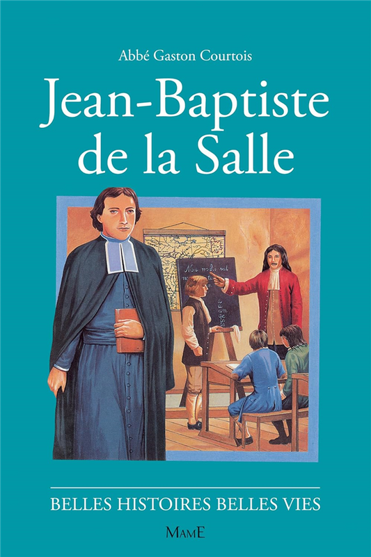 Jean-Baptiste de la Salle (Belles histoires - belles vies)