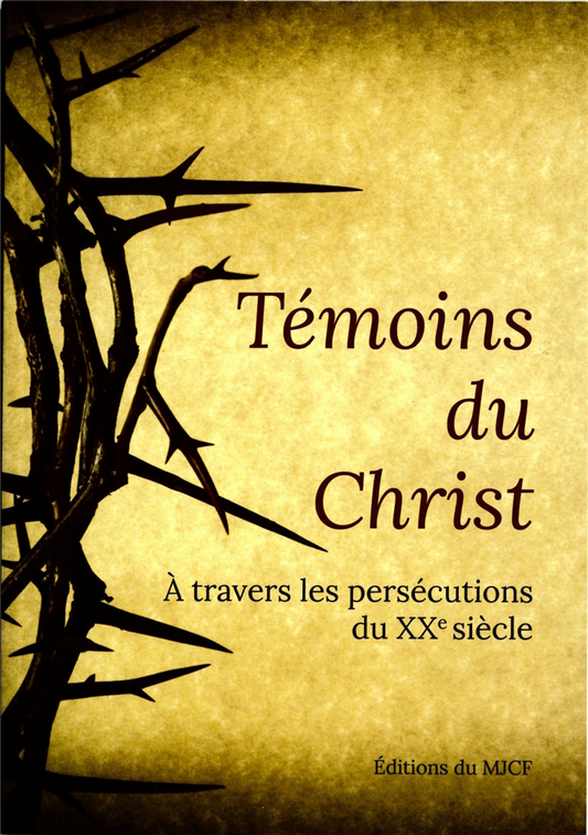 Témoins du Christ - A travers les persécutions du XXe siècle
