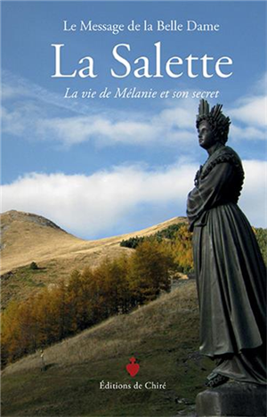 La Salette - La vie de Mélanie et son secret