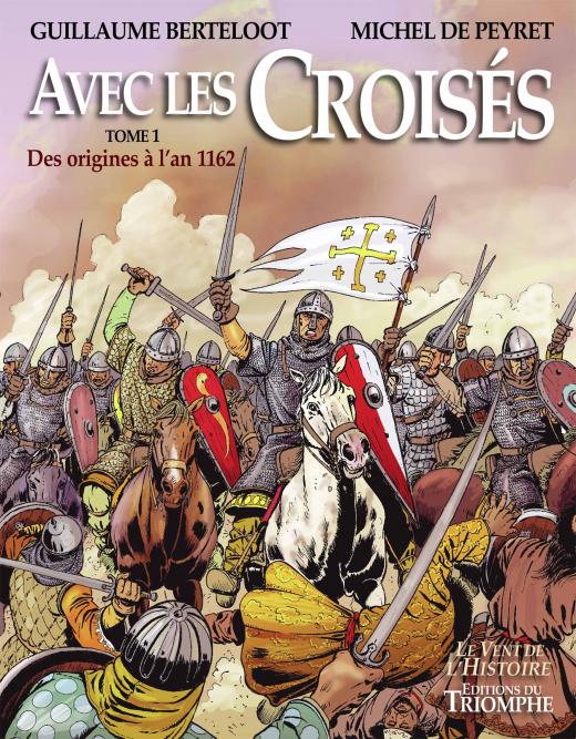 Avec les croisés - Tome 1 : des origines à l'an 1162 (BD)