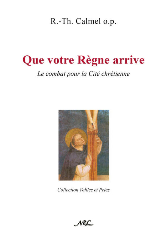 Que votre Règne arrive - Le combat pour la cité chrétienne