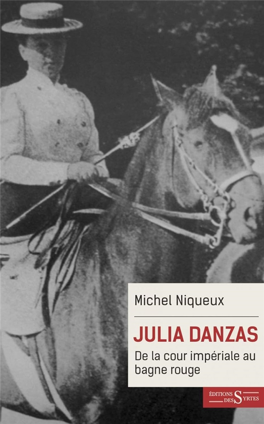 Julia Danzas - De la cour impériale au bagne rouge