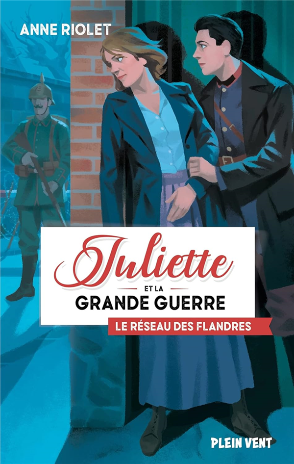 Juliette et la grande guerre - Le réseau des Flandres