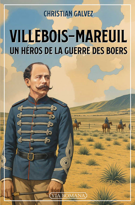 Villebois-Mareuil - Un héros de la guerre des Boers