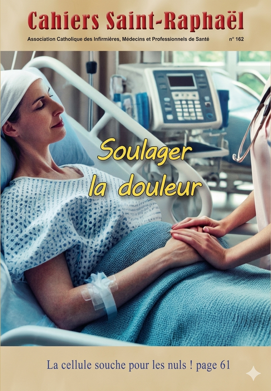 Soulager la douleur (Cahiers Saint-Raphaël n° 162)