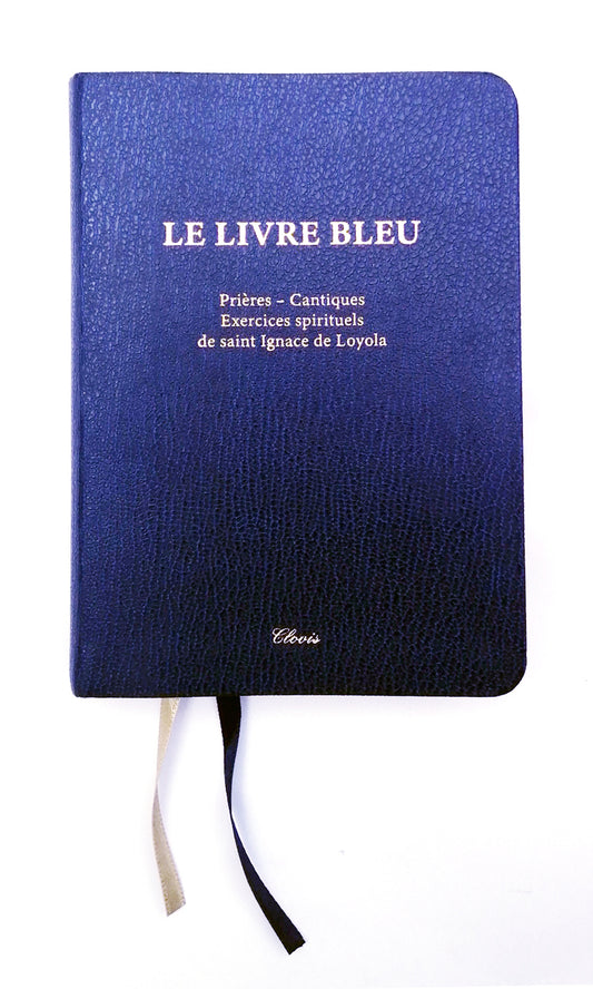 Le Livre bleu - Prières - Cantiques - Exercices spirituels de saint Ignace