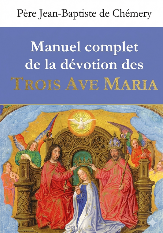 Manuel complet de la dévotion des Trois Ave Maria